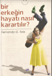 Bir erkeğin hayatı nasıl karartılır?